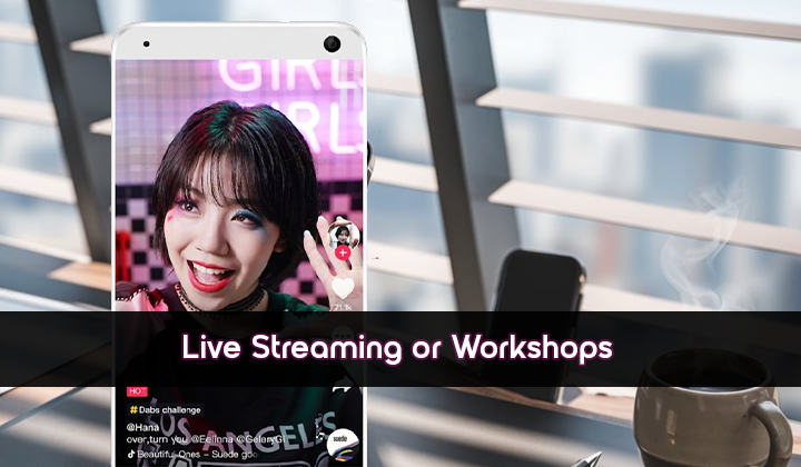 Live Streaming or Workshops