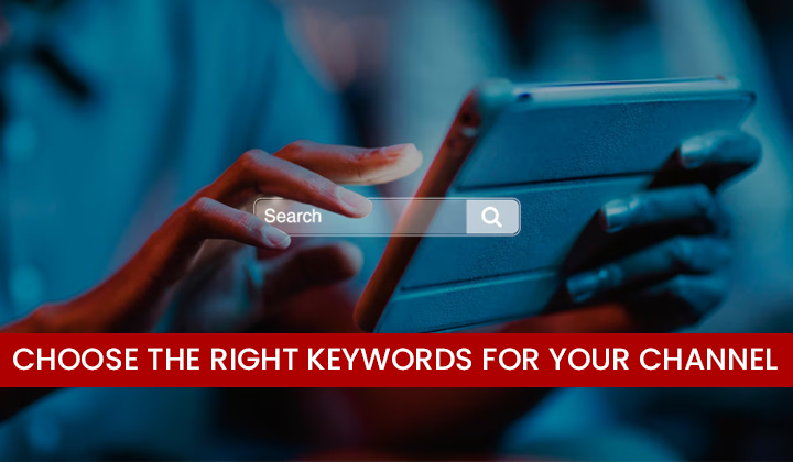 Choose the Right Keywords for Your Channel
