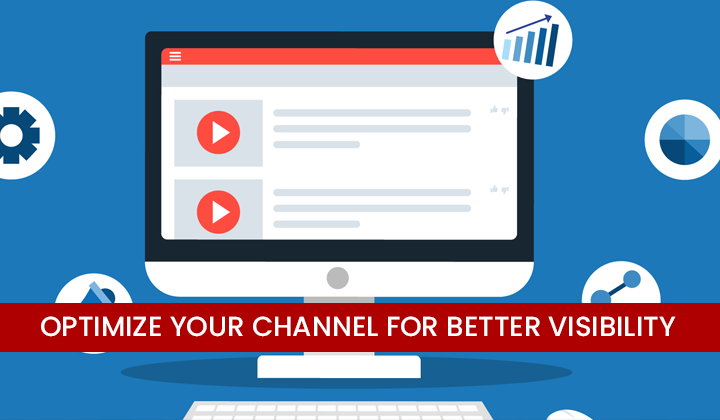 Optimize Your Channel for Better Visibility 