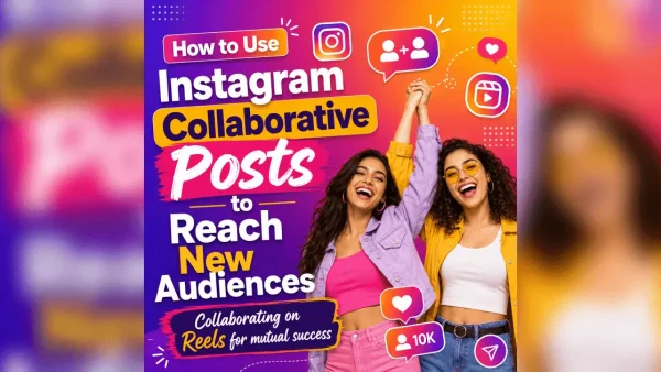 How to Use Instagram Collaborative Posts to Reach New Audiences