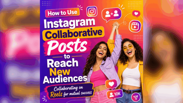 How to Use Instagram Collaborative Posts to Reach New Audiences
